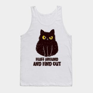 Fluff Around And Find Out Funny black cat Shirt Tank Top